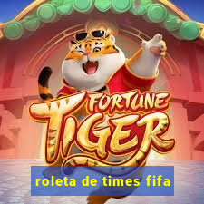 roleta de times fifa